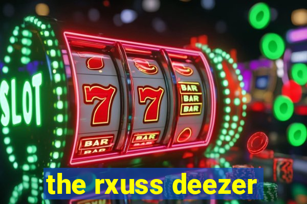 the rxuss deezer